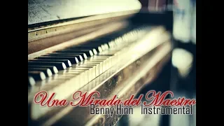 UNA MIRADA DEL MAESTRO  Benny Hinn Instrumental