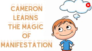 Cameron and The Magic Of Manifestation - LOA kids bedtime story