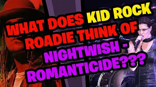 What does KID ROCK Roadie think about NIGHTWISH - ROMANTICIDE???