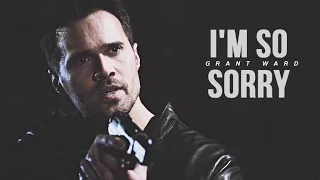 Grant Ward | I'm so sorry