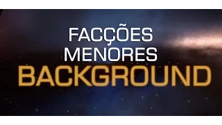 Facções Menores - Background Sim - Elite Dangerous