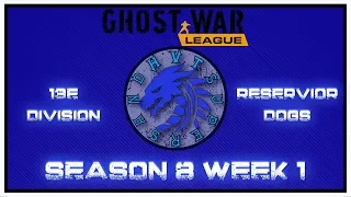 PS4 Ghost War League || Season 8 Week 1 || 13e Division DTB vs. Reservoir Dogs
