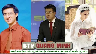 Tiểu sử BTV QUANG MINH || 'Người đàn ông thời sự' và chuyện tình duyên lận đận và người vợ thứ 2