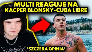 MULTI reaguje na KACPER BLONSKY - CUBA LIBRE *szczera opinia*