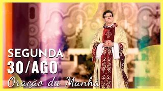 ORAÇÃO DA MANHÃ | 30/08/2021 | PADRE REGINALDO MANZOTTI