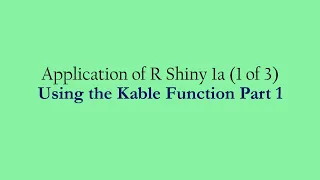 Application of R Shiny 1a (1 of 3) - kable()