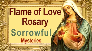 Flame of Love Rosary - Sorrowful Mysteries for Tuesday and Friday w Candlemas pictures