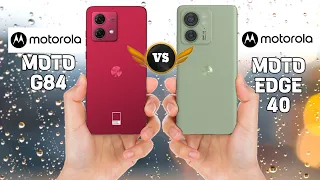 MOTO G84 Vs MOTO EDGE 40 Comparison.