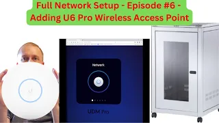 Full UniFi Network Setup - Episode #6 - Adding U6 Pro Wireless Access Point