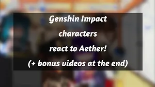 ✧ || Genshin Impact characters react to Aether! || ✧ || Xiaother (Ayalumi?) || Angst || AZUKI!!