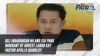 DOJ inaabangan na ang isa pang warrant of arrest laban kay Pastor Apollo Quiboloy | TV Patrol
