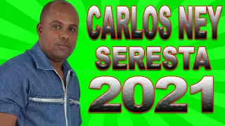 CARLOS NEY SERESTA 2021