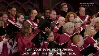 Turn Your Eyes Upon Jesus -arr. Brad Nix; First Methodist Houston, 1/22/2023