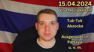 Thailand Nachrichten vom 15.05.2024 / Visa Neuigkeiten / Tuk-Tuk Abzocke / Ausgeraubt in Pattaya