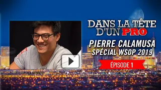 Dans la Tête d'un Pro : Pierre Calamusa aux WSOP 2019 (1)