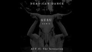 Dead Can Dance - ACT II: The Invocation (Kriss Jun Remix)