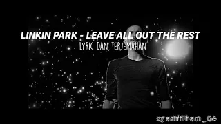 LINKIN PARK - LEAVE OUT ALL THE REST ( lirik dan terjemahan)