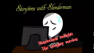 Storytime with Slenderman Slender Twilight the naughty verion