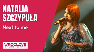 NATALIA SZCZYPUŁA - Next To Me / WROCLOVE ONLINE FESTIVAL