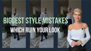 Biggest Style Mistakes Which Ruin Your Look. How to fix them.