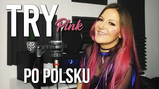 TRY - P!nk POLSKA WERSJA | PO POLSKU | POLISH VERSION by Kasia Staszewska