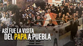 Así fue la visita histórica de Juan Pablo II a Puebla en 1979