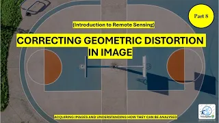 Introduction to Remote Sensing: Correcting Geometric Distortion in the Image | Part 8