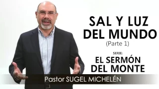 “SAL Y LUZ DEL MUNDO”, parte 1 | Pastor Sugel Michelén. Predicas, estudios bíblicos