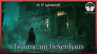 Träume im Hexenhaus (H. P. Lovecraft) | Komplettes Schauer und Grusel-Hörbuch