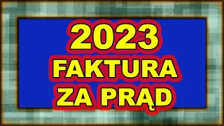 Zapłacisz 2 faktury więcej za prąd niż w 2022 roku.