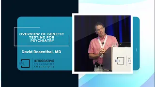 Overview of Genetic Testing for Psychiatry by David Rosenthal, MD