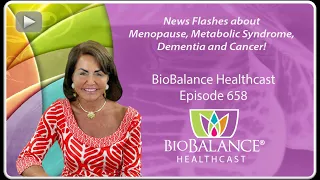 News Flashes about Menopause, Metabolic Syndrome, Dementia and Cancer!