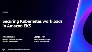 AWS re:Invent 2023 - Securing Kubernetes workloads in Amazon EKS (CON335)