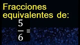 fracciones equivalentes a 5/6 , como hallar una fraccion equivalente por amplificacion y