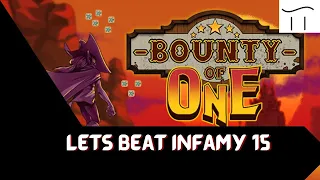 Lets Beat Infamy 15 --- Bounty of One