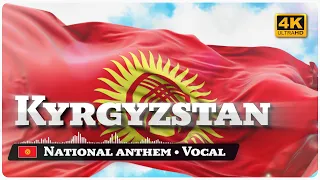 Kyrgyzstan National Anthem  /  Киргизия. Государственный гимн [4K] vocal