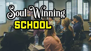 Soul Winning School - How to Lead a Soul to Christ