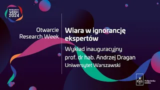 Otwarcie Research Week 2024 // Wykład inauguracyjny prof. dr hab. Andrzeja Dragana