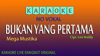 BUKAN YANG PERTAMA, MEGA MUSTIKA Cipt. Leo Waldy, KARAOKE TANPA VOKAL