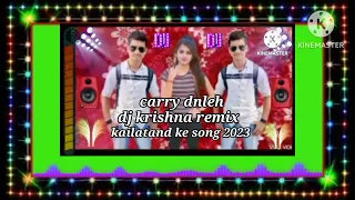 krishna yadav ke carry aankh sammi haryanvi songs 2023new haryanvi dj krishna kailatand ke remix2024
