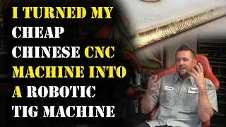 TFS: Converting Chinese CNC Into Robotic TIG