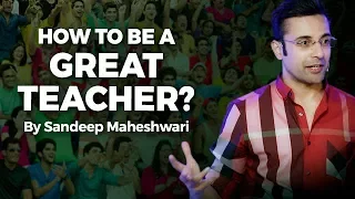 How to be a Great Teacher? By Sandeep Maheshwari I Hindi