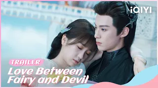 🧸 Final Trailer: Love Between Fairy and Devil | iQIYI Romance