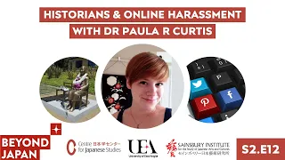 Beyond Japan [S2E12] 🤬 Historians & Online Harassment with Dr Paula R. Curtis