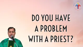 Do you have a problem with a priest? - Fr Joseph Edattu VC