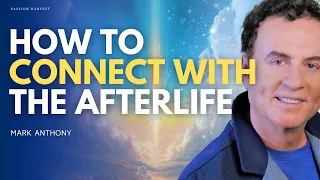 How to Connect with SPIRITS in the AFTERLIFE: Eternity, Spirit & Animal Communication w/Mark Anthony