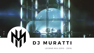 DJ MURATTI - LEGEND MIX (2010 - 2019)