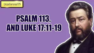 PSALM 113, AND LUKE 17:11-19 || Charles Spurgeon - Volume 39: 1893