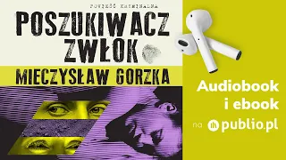 Poszukiwacz Zwłok. Mieczysław Gorzka. Audiobook PL [Kryminał]