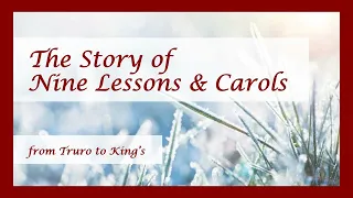 The Story of Nine Lessons & Carols